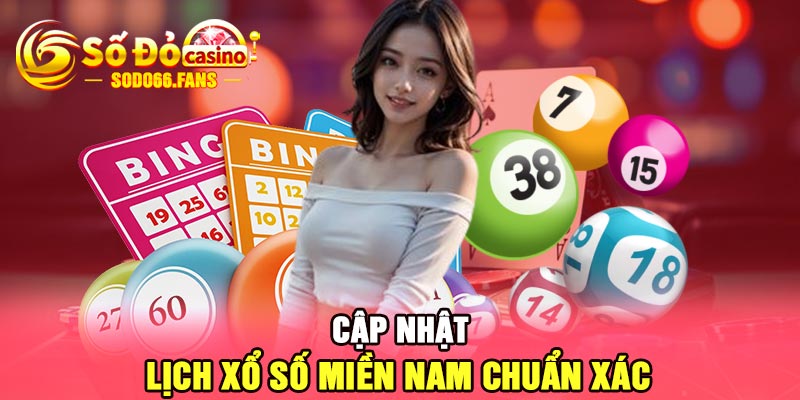 Cập nhật lịch xổ số miền Nam chuẩn xác