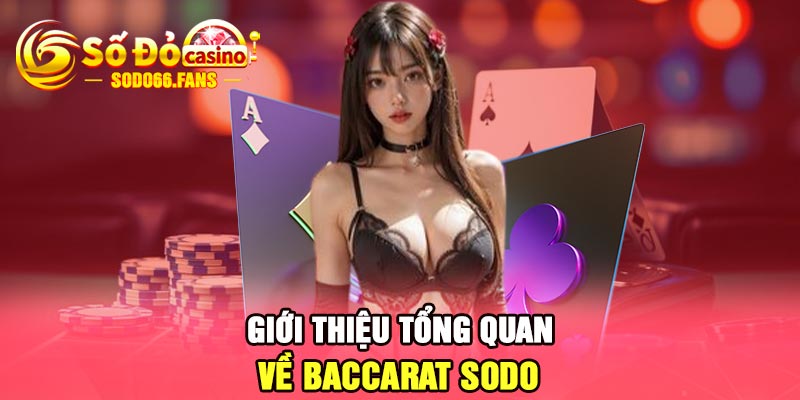 Giới thiệu tổng quan về Baccarat Sodo