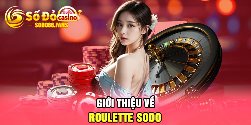 Giới thiệu về Roulette Sodo