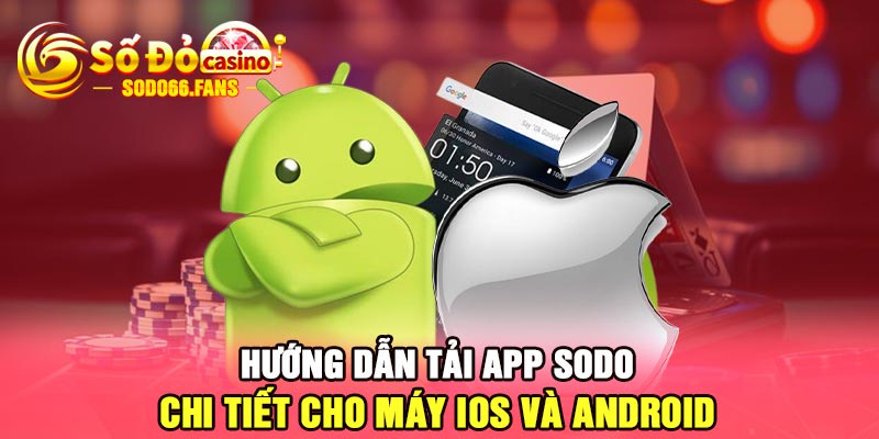 Hướng dẫn tải app Sodo - Chi tiết cho máy IOS và Android