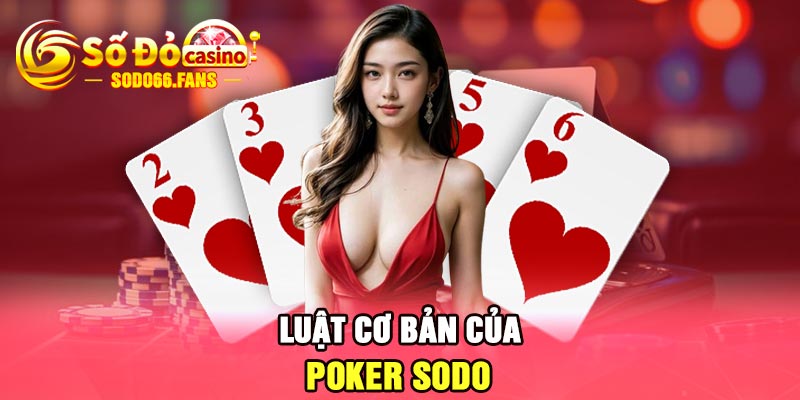 Luật cơ bản của Poker Sodo