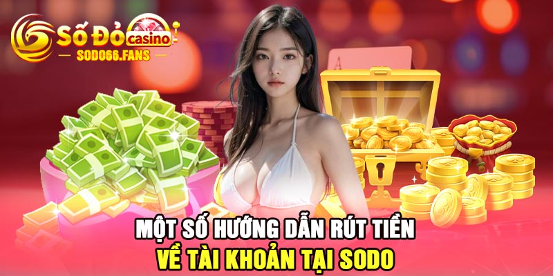 Một số hướng dẫn rút tiền về tài khoản tại Sodo